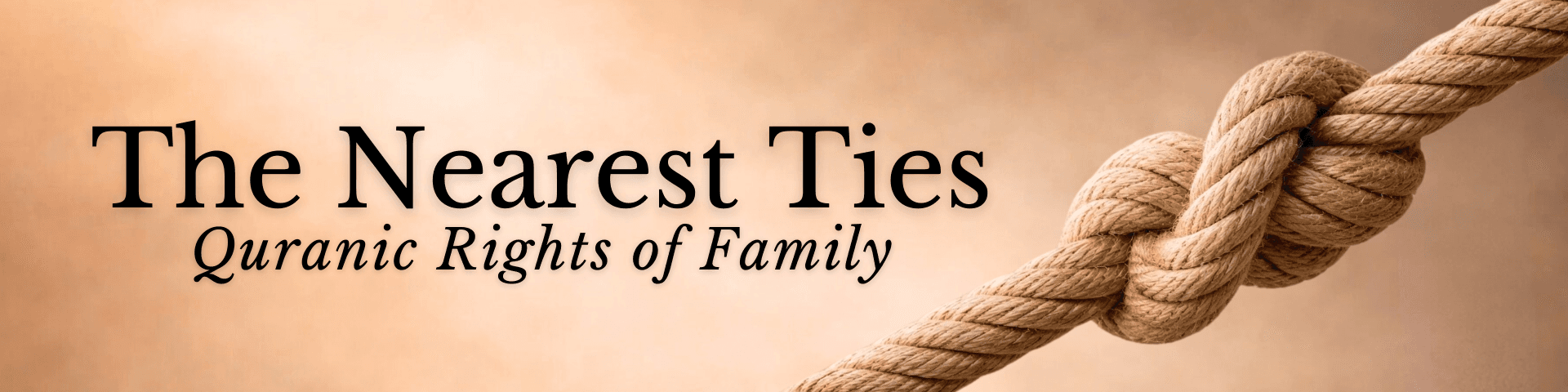 The Nearest Ties: Quranic Rights of Family