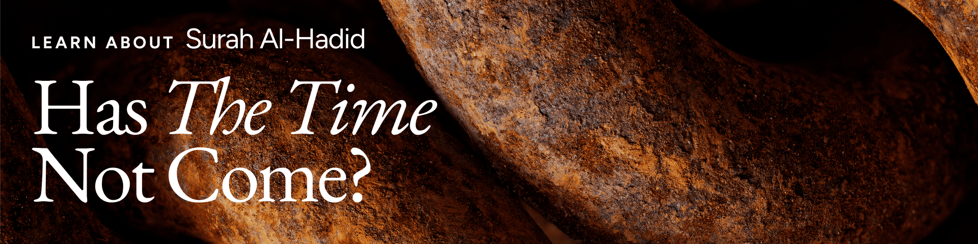 Surah Al-Hadid: Has the Time Not Come? 